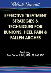 Effective Treatment Strategies & Techniques for Bunions, Heel Pain & Fallen Arches – Sue DuPont
