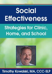 Social Effectiveness: Strategies for Clinic, Home, and School – Timothy Kowalski