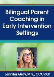 Bilingual Parent Coaching in Early Intervention Settings – Jennifer Gray