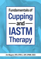 Fundamentals of Cupping and IASTM Therapy – Jim Wagner