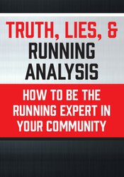 Truth, Lies, & Running Analysis: How to be the Running Expert in Your Community – Jon Mulholland