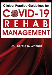 Clinical Practice Guidelines for Covid-19 Rehab Management – Theresa A. Schmidt