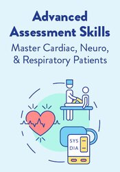 Advanced Assessment Skills: Master Cardiac, Neuro, & Respiratory Patients – Angelica Dizon