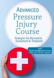 Advanced Pressure Injury Course: Strategies for Prevention, Assessment & Treatment – Heidi Huddleston Cross