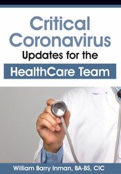 Critical Coronavirus Updates for the Healthcare Team Presented by a CDCPublic Health Epidemiologist – William Barry Inman