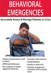 Behavioral Emergencies: Accurately Assess & Manage Patients in Crisis – Valerie Vestal