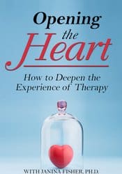 Opening the Heart: How to Deepen the Experience of Therapy – Janina Fisher