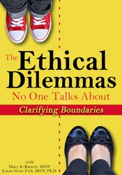 The Ethical Dilemmas No One Talks About: Clarifying Boundaries – Mary Jo Barrett, Linda Stone Fish