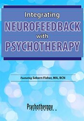 Integrating Neurofeedback with Psychotherapy – Sebern Fisher