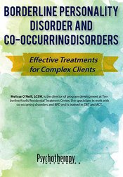 Borderline Personality Disorder and Co-Occurring Disorders: Effective Treatments for Complex Clients – Melissa O?Neill