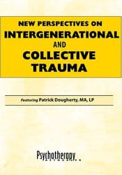 New Perspectives on Intergenerational and Collective Trauma – Patrick Dougherty