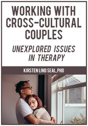 Working with Cross-Cultural Couples: Unexplored Issues in Therapy – Kirsten LInd Seal