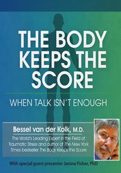 The Body Keeps the Score: When Talk Isn?t Enough – Bessel van der Kolk, Janina Fisher
