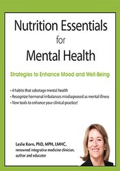 Nutrition Essentials for Mental Health: Strategies to Enhance Mood and Well-Being â€“ Leslie Korn