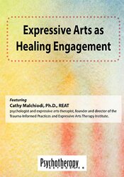 Expressive Arts as Healing Engagement – Cathy Malchiodi
