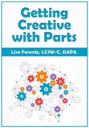 Getting Creative with Parts – Lisa Ferentz