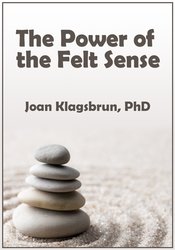 The Power of the Felt Sense – Joan Klagsbrun
