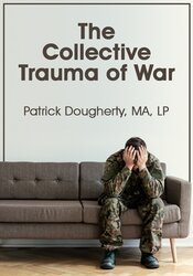 The Collective Trauma of War – Patrick Dougherty