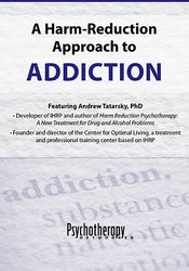 A Harm-Reduction Approach to Addictions – Andrew Tatarsky