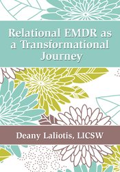 Relational EMDR as a Transformational Journey – Deany Laliotis
