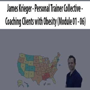 James Krieger â€“ Personal Trainer Collective â€“ Coaching Clients with Obesity (Module 01 â€“ 06)
