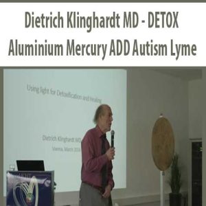 Dietrich Klinghardt MD â€“ DETOX Aluminium Mercury ADD Autism Lyme