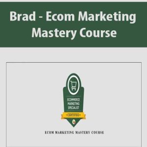 Brad â€“ Ecom Marketing Mastery Course