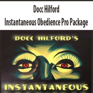 Docc Hilford â€“ Instantaneous Obedience Pro Package