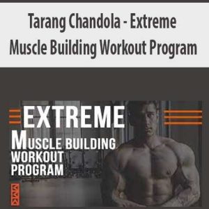Tarang Chandola â€“ Extreme Muscle Building Workout Program