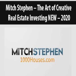 Mitch Stephen â€“ The Art of Creative Real Estate Investing NEW â€“ 2020
