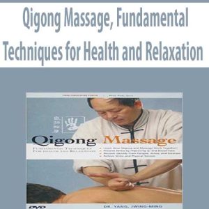 Qigong Massage, Fundamental Techniques for Health and Relaxation
