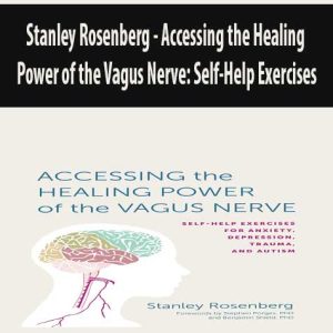 Stanley Rosenberg â€“ Accessing the Healing Power of the Vagus Nerve: Self-Help Exercises