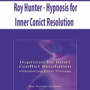 Roy Hunter â€“ Hypnosis for Inner Conict Resolution
