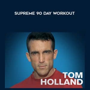 Tom Holland â€“ Supreme 90 Day Workout