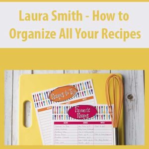 Laura Smith â€“ How to Organize All Your Recipes