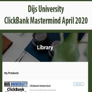 Dijs University â€“ ClickBank Mastermind April 2020
