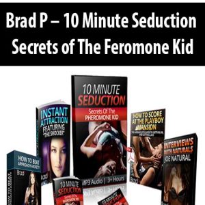 Brad P â€“ 10 Minute Seduction â€“ Secrets of The Feromone Kid
