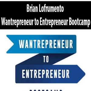 Brian Lofrumento â€“ Wantrepreneur to Entrepreneur Bootcamp