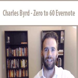 Charles Byrd â€“ Zero to 60 Evernote