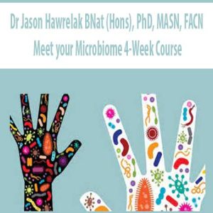 Dr Jason Hawrelak BNat (Hons), PhD, MASN, FACN â€“ Meet your Microbiome 4-Week Course