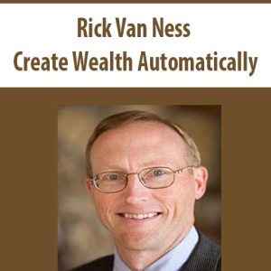 Rick Van Ness â€“ Create Wealth Automatically