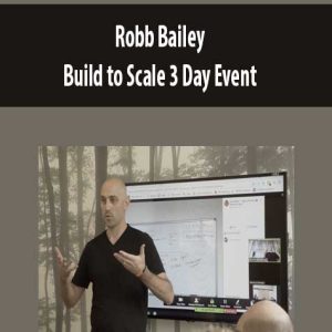 Robb Bailey â€“ Build to Scale 3 Day Event