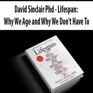 David Sinclair Phd â€“ Lifespan: Why We Age and Why We Don?t Have To
