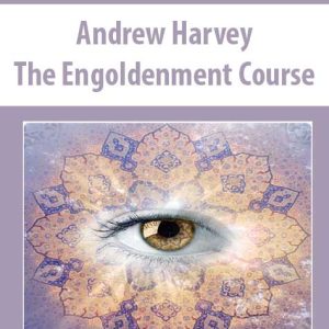 Andrew Harvey â€“ The Engoldenment Course