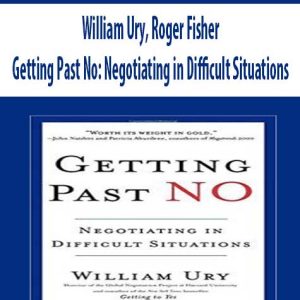 William Ury, Roger Fisher â€“ Getting Past No: Negotiating in Difficult Situations
