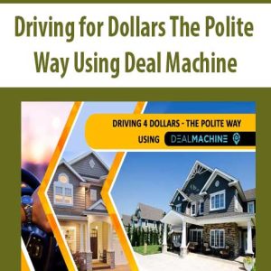 Driving for Dollars The Polite Way Using Deal Machine