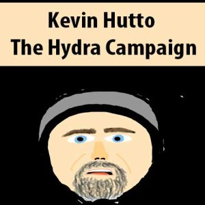Kevin Hutto â€“ The Hydra Campaign