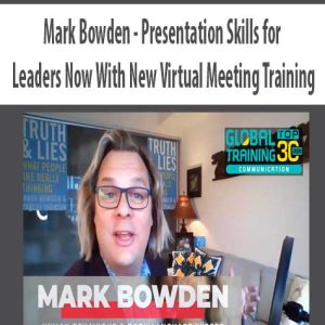 Mark Bowden â€“ Presentation Skills for Leaders Now With New Virtual Meeting Training