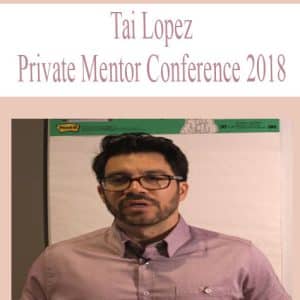 Tai Lopez – Private Mentor Conference 2018 | Available Now !