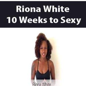 Riona White â€“ 10 Weeks to Sexy